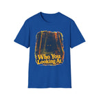 Who You Looking At T-Shirt