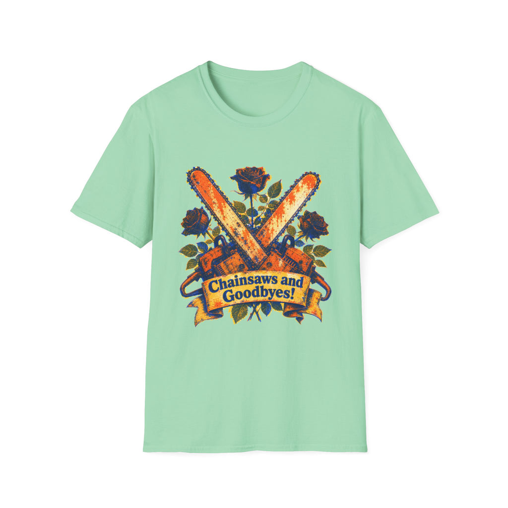 Chainsaws and Goodbyes T-Shirt