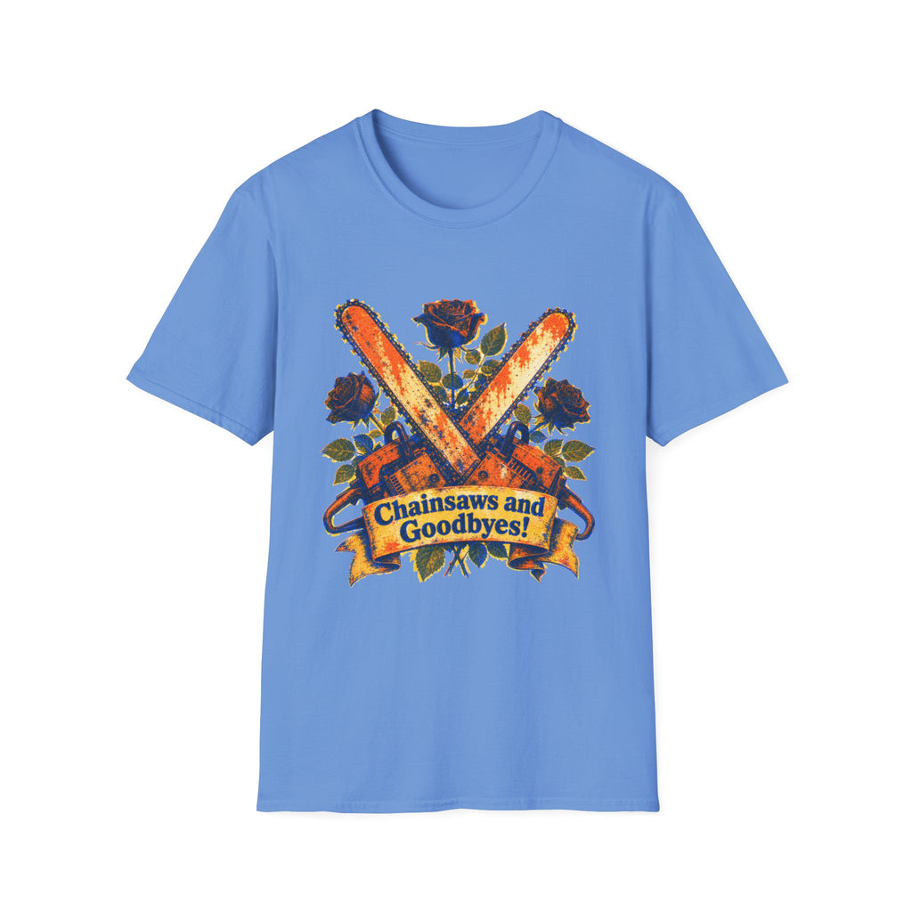 Chainsaws and Goodbyes T-Shirt