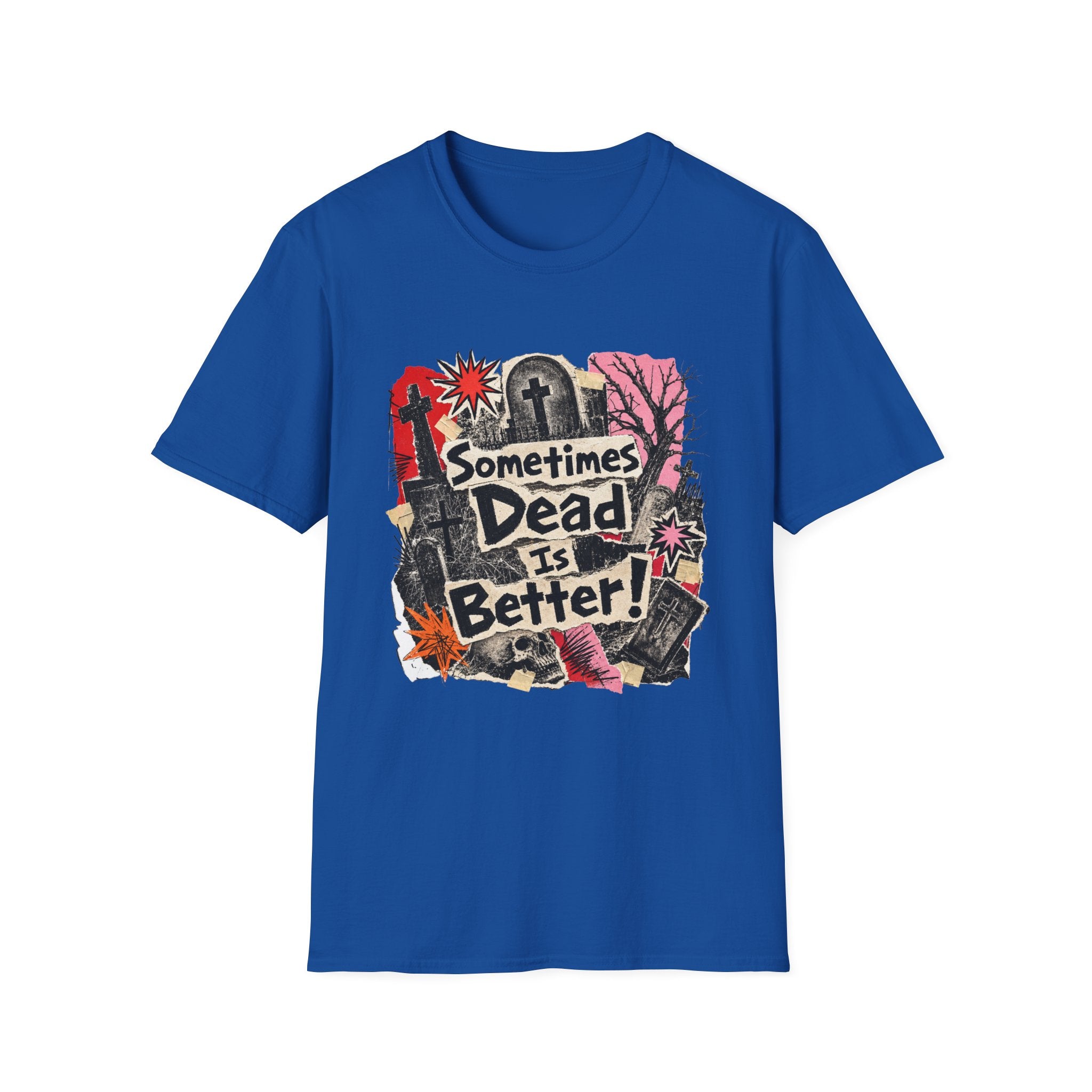 Sometimes Dead Is Better T-Shirt
