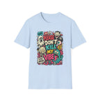 Don't Kill My Vibe T-Shirt