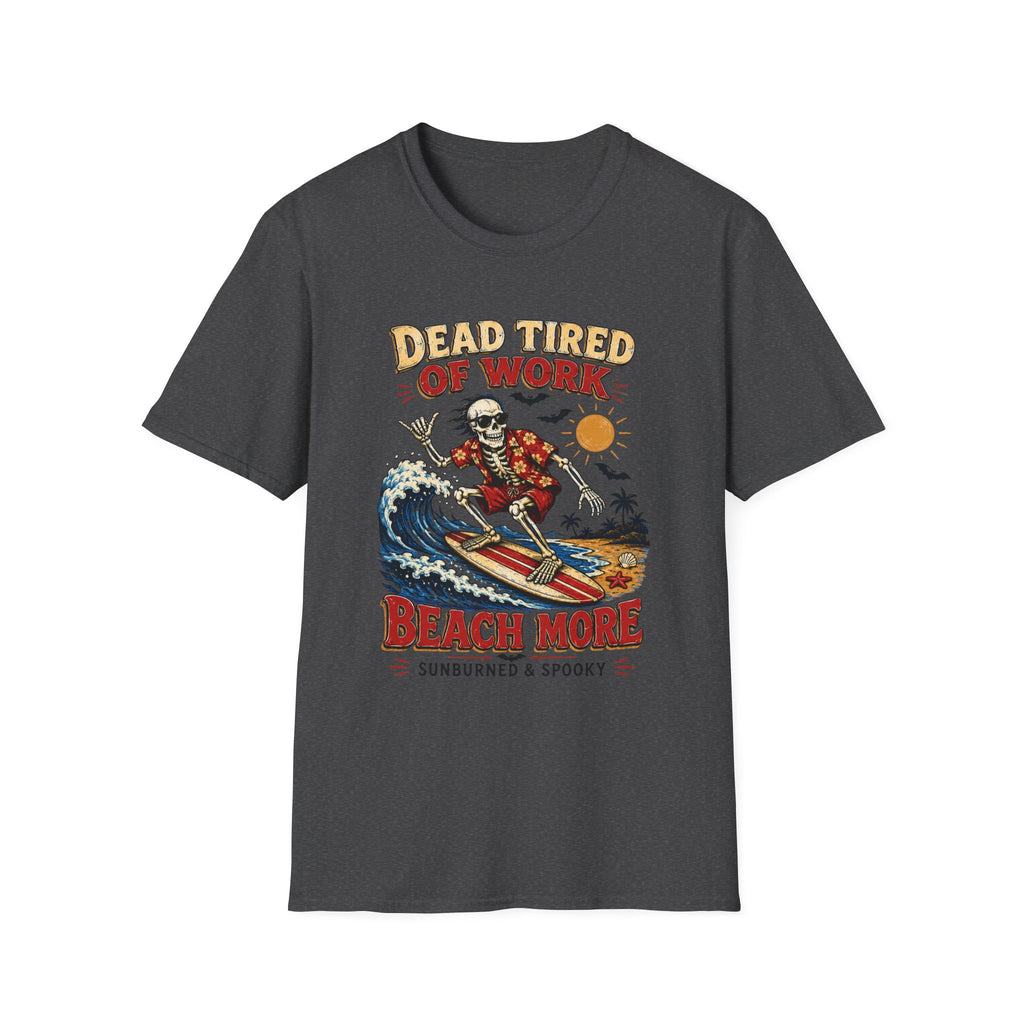 Dead Tired Of Work T-Shirt