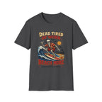 Dead Tired Of Work T-Shirt