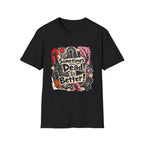 Sometimes Dead Is Better T-Shirt