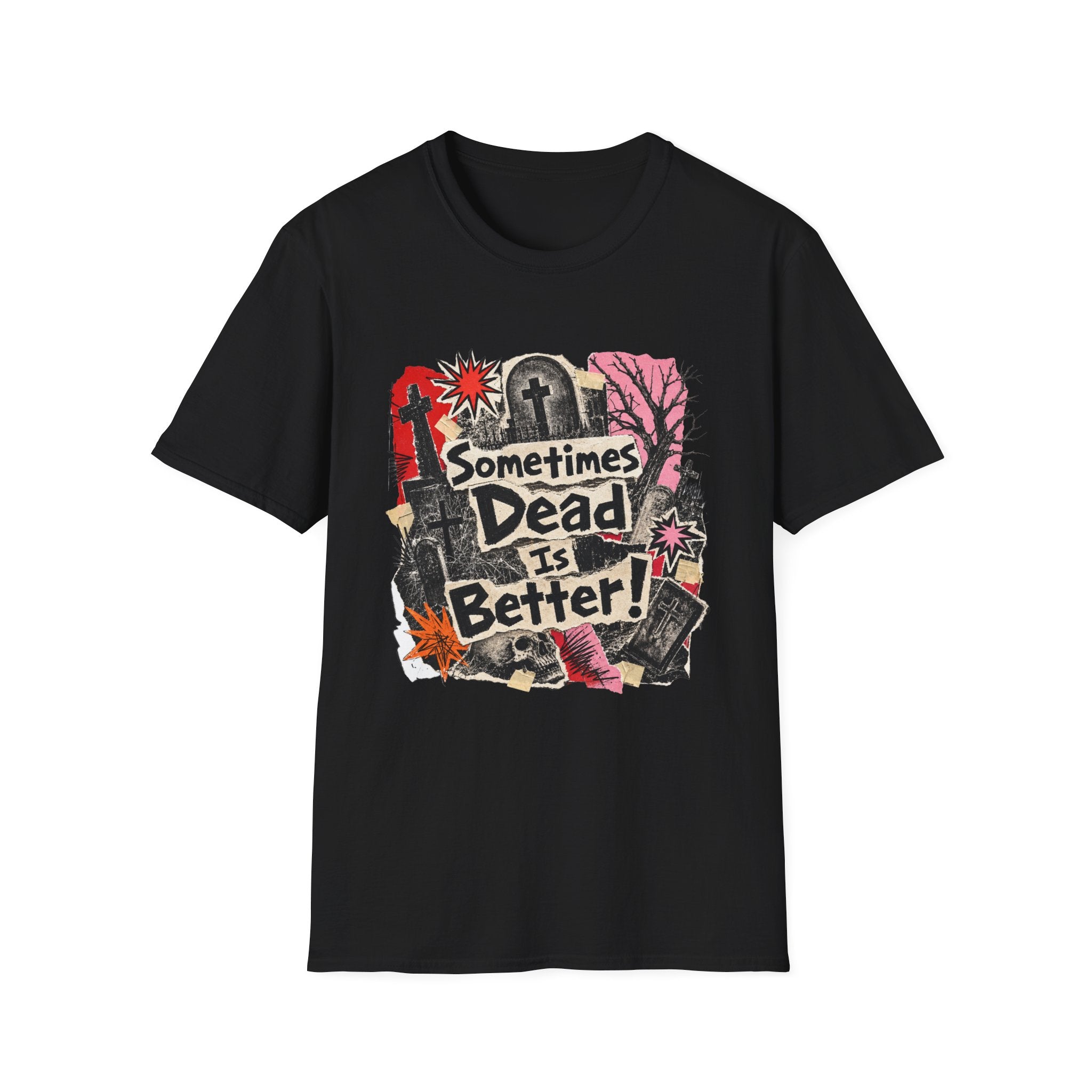 Sometimes Dead Is Better T-Shirt