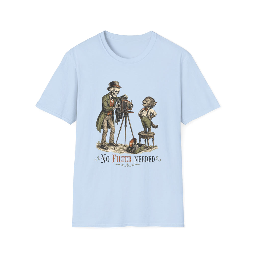No Filter Needed T-Shirt