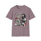 Scream But No One Will Hear You T-Shirt