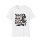 Scream But No One Will Hear You T-Shirt