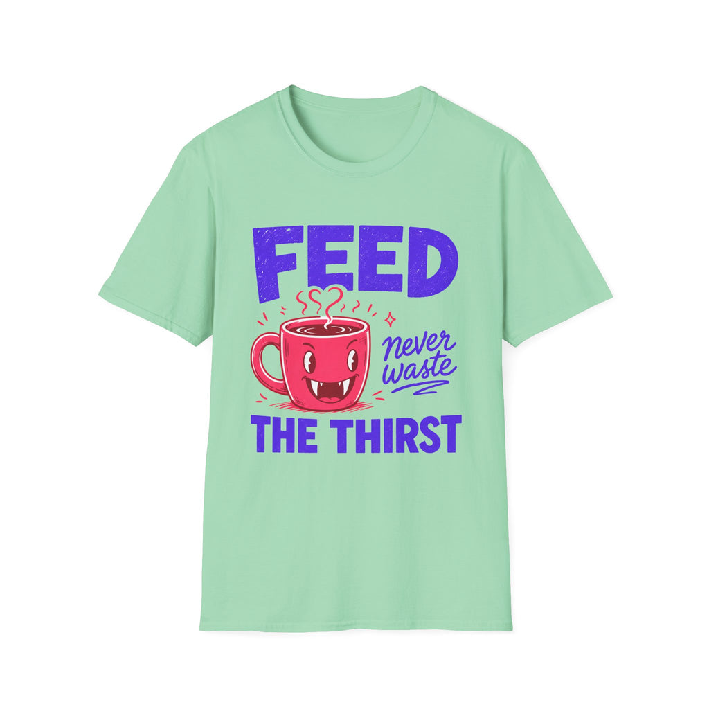 Feed The Thirst T-Shirt
