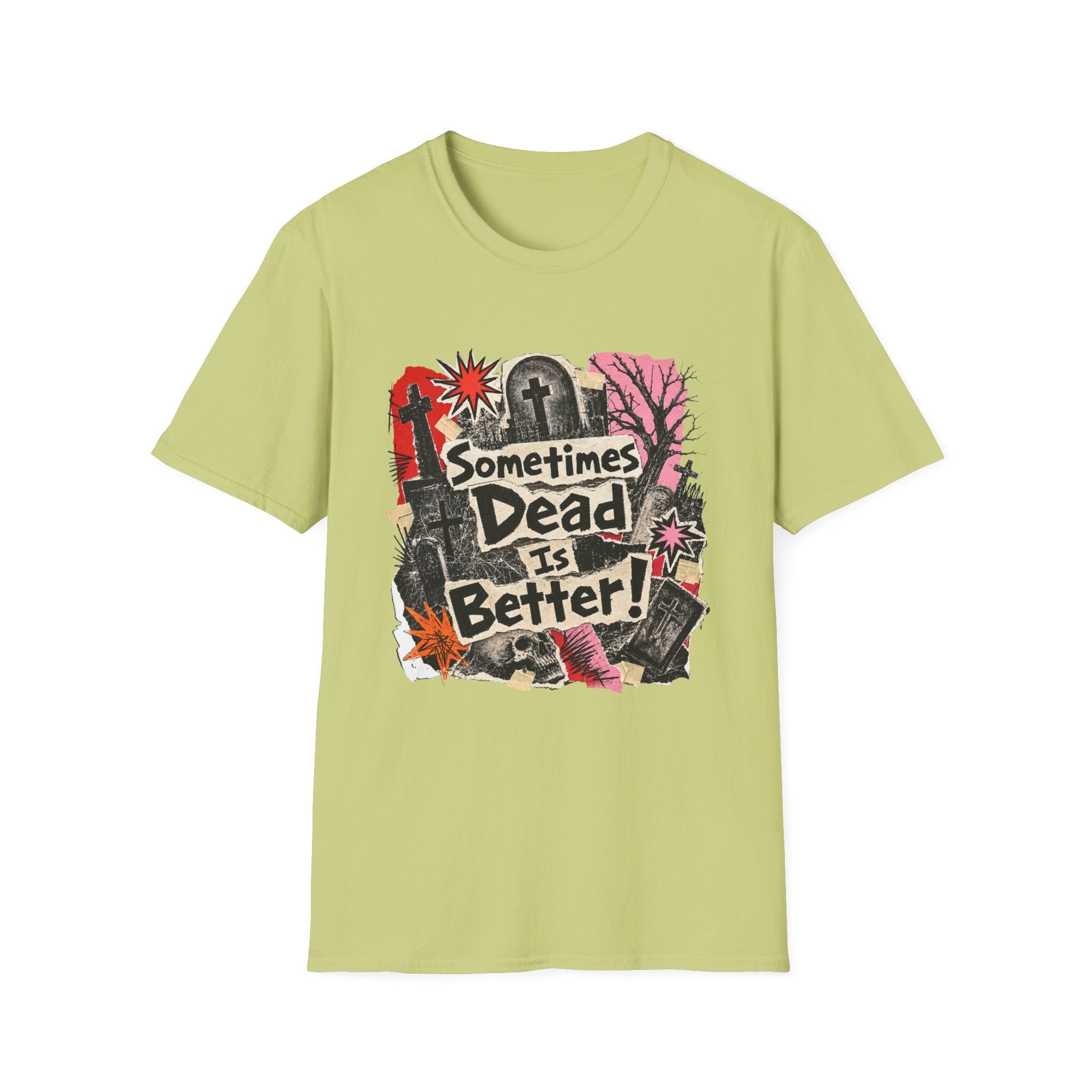 Sometimes Dead Is Better T-Shirt