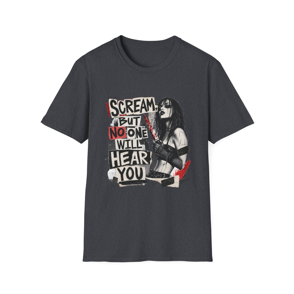 Scream But No One Will Hear You T-Shirt