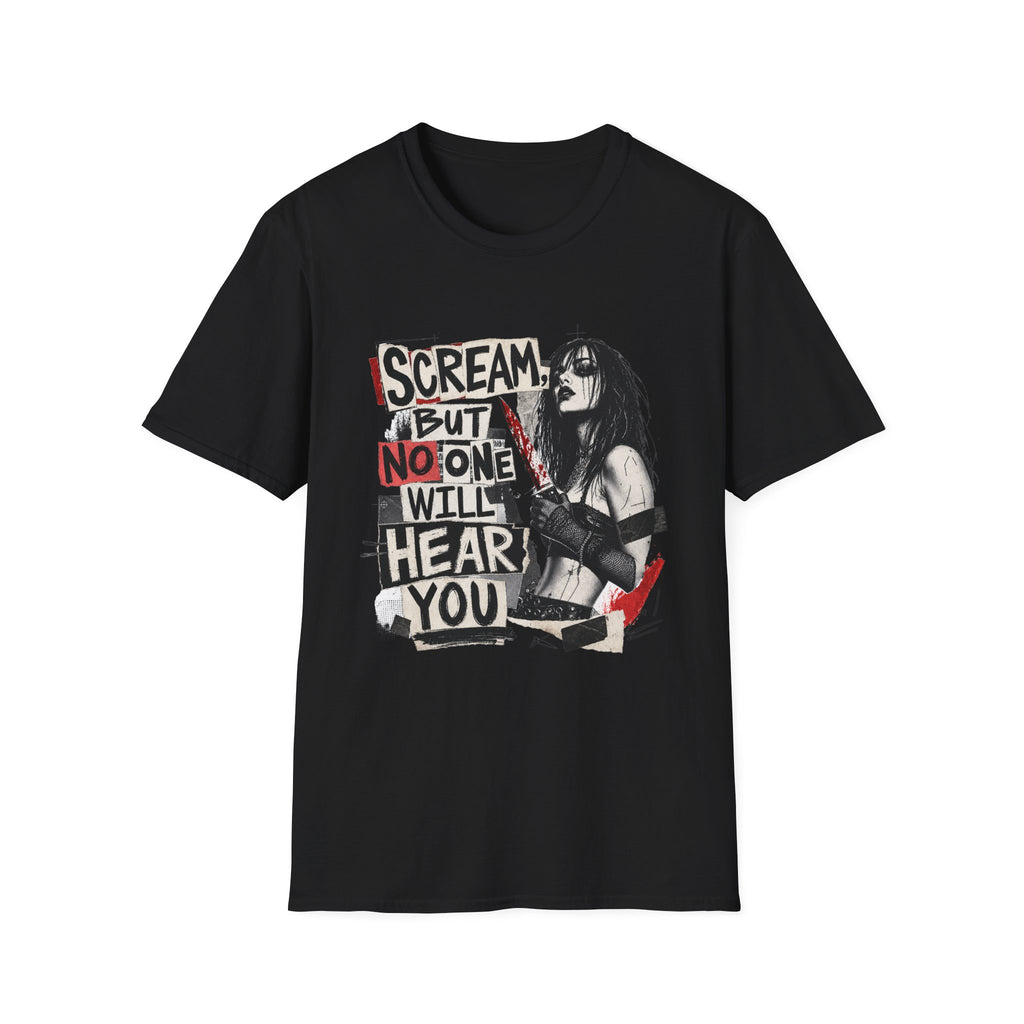 Scream But No One Will Hear You T-Shirt