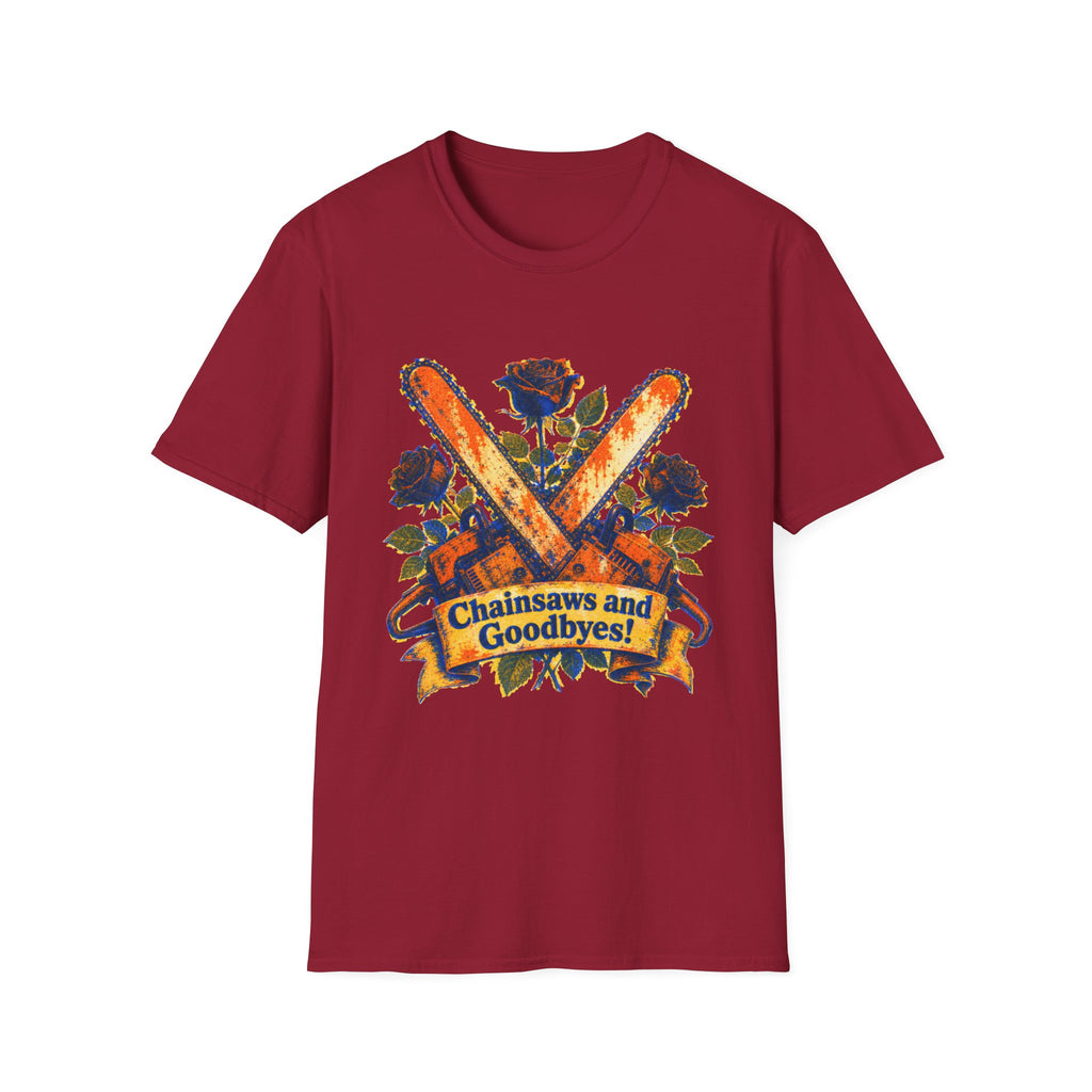 Chainsaws and Goodbyes T-Shirt