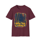 Who You Looking At T-Shirt