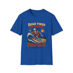 Dead Tired Of Work T-Shirt