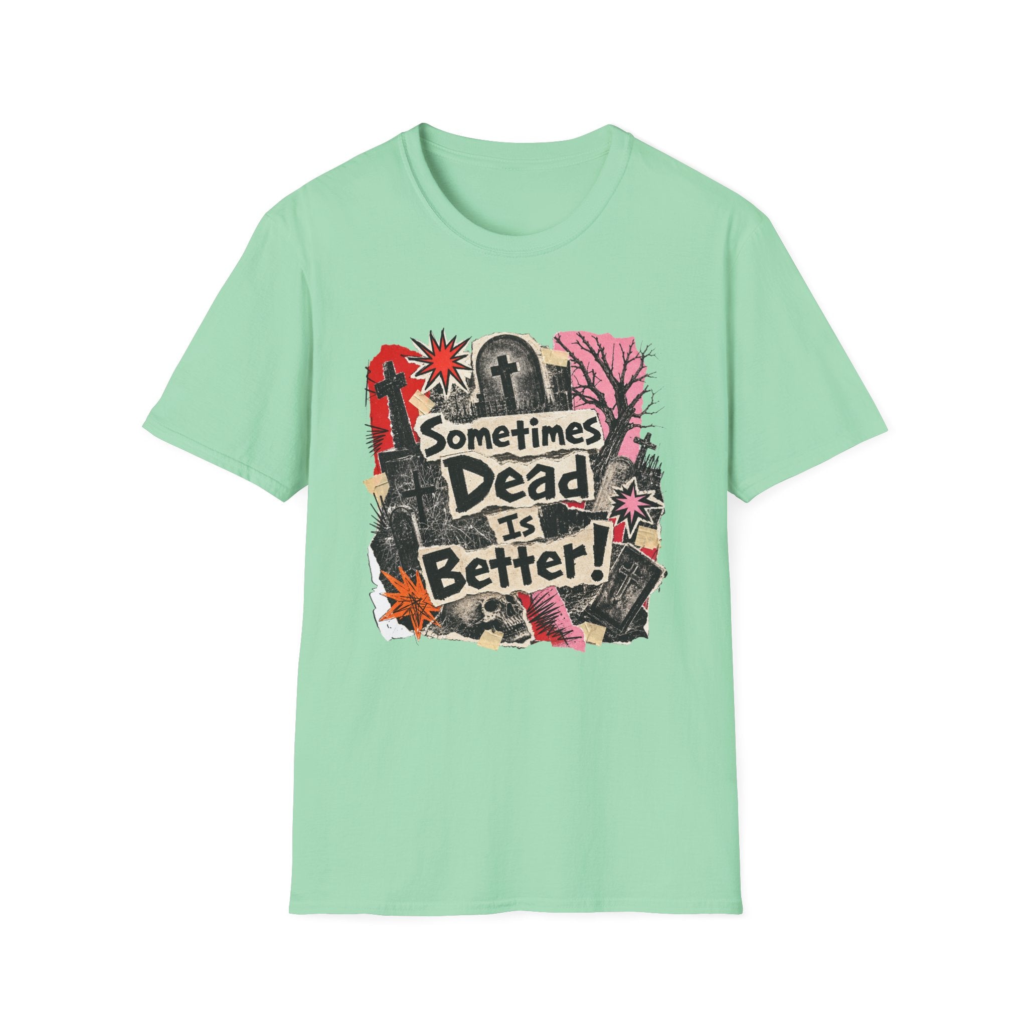 Sometimes Dead Is Better T-Shirt