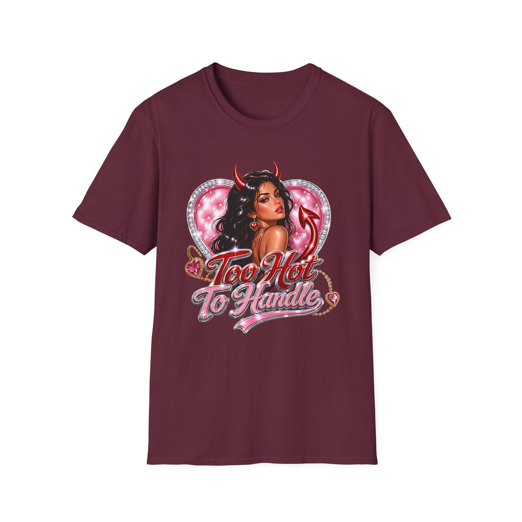 Too Hot To Handle T-Shirt