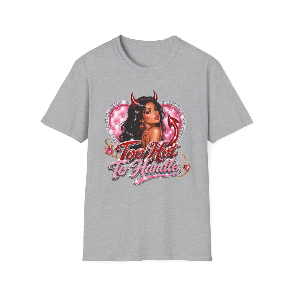 Too Hot To Handle T-Shirt