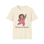 Running Late Is My Cardio T-Shirt