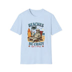 Beaches Be Crazy T-Shirt