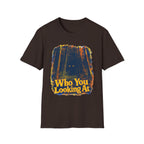 Who You Looking At T-Shirt