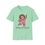 Running Late Is My Cardio T-Shirt