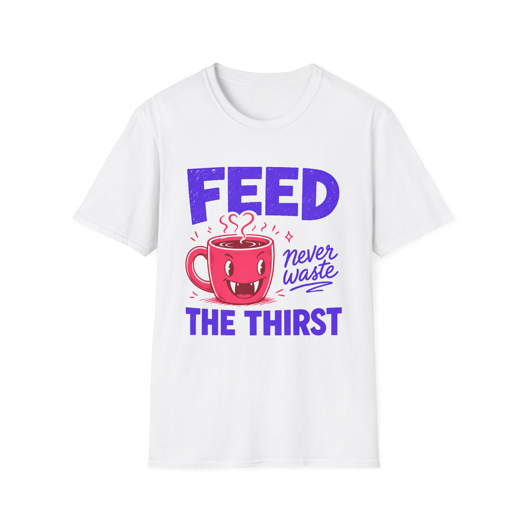 Feed The Thirst T-Shirt