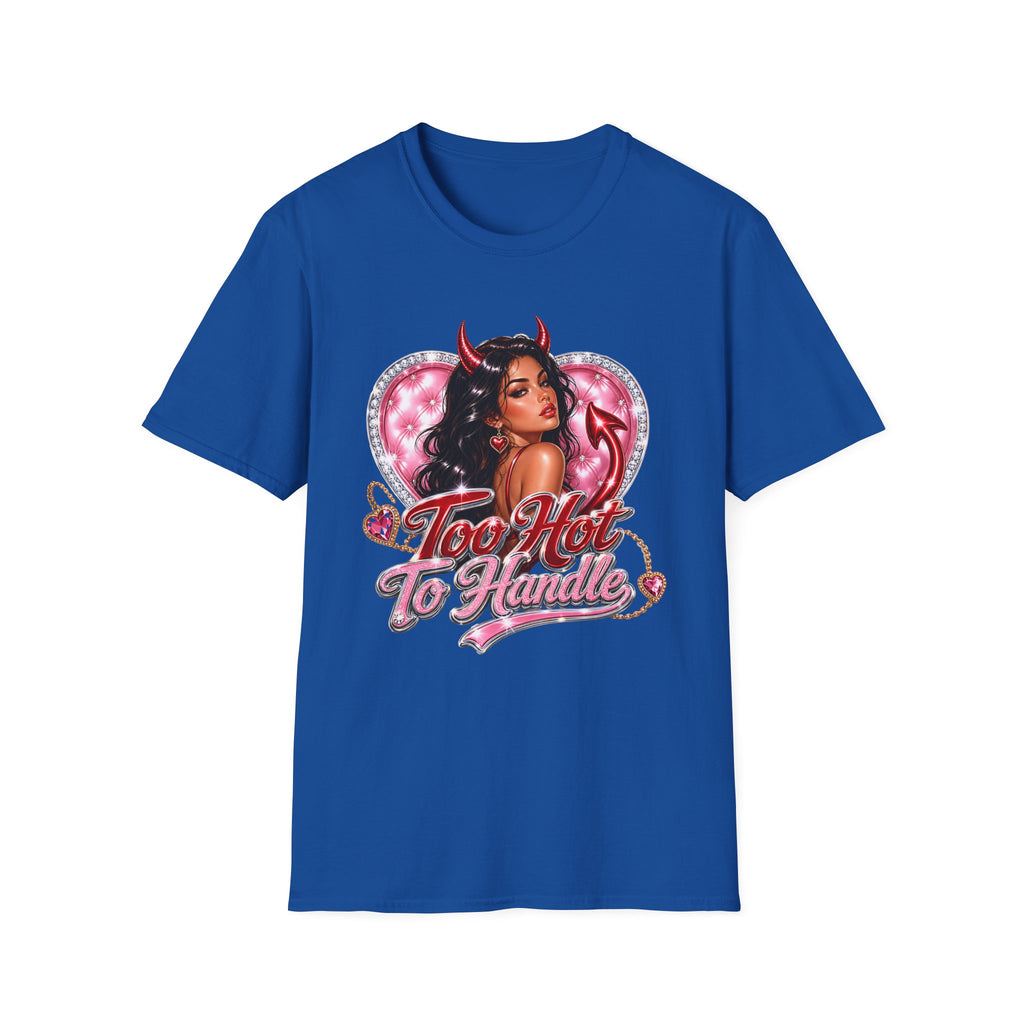 Too Hot To Handle T-Shirt