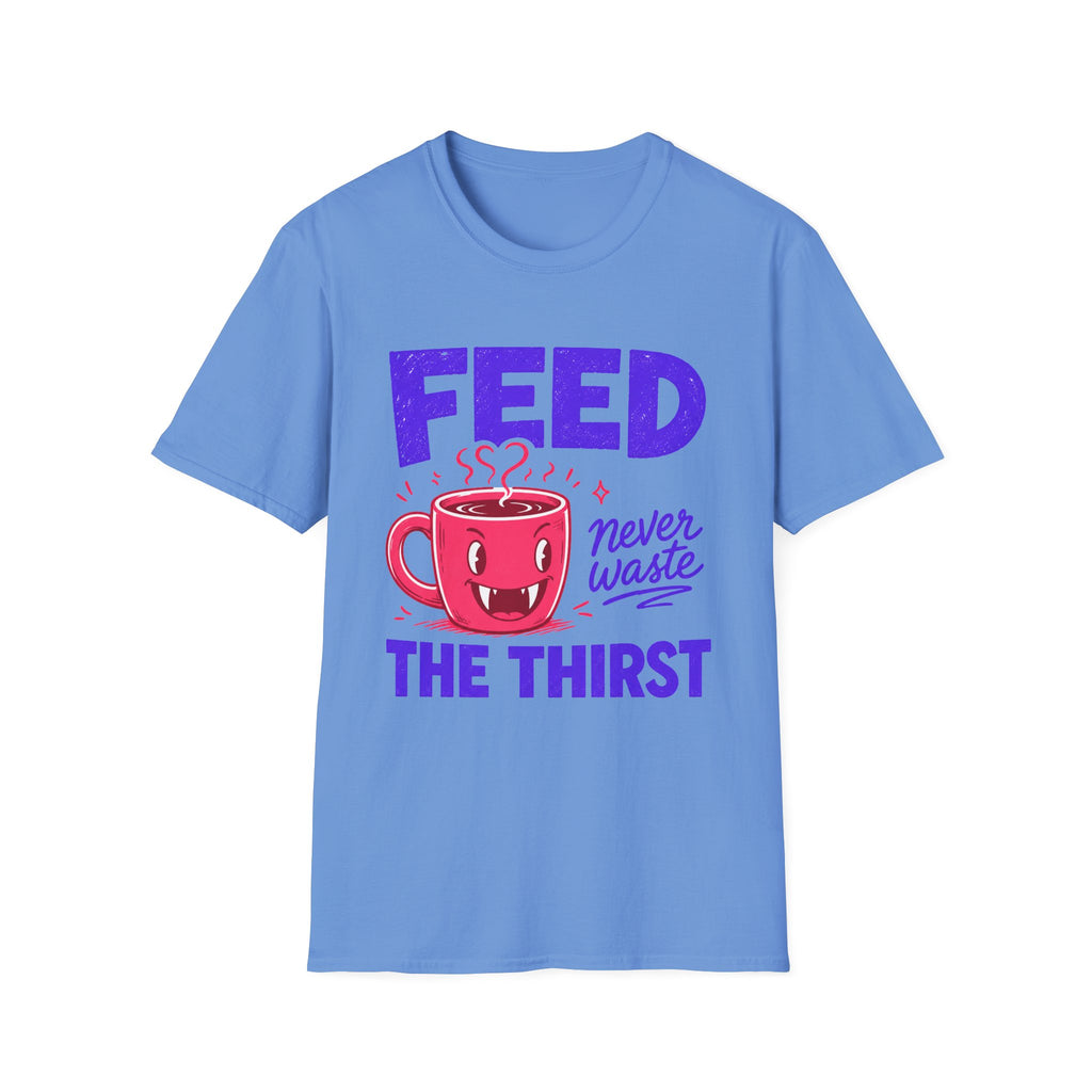 Feed The Thirst T-Shirt