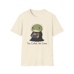 You Called We Came T-Shirt