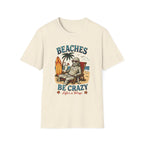 Beaches Be Crazy T-Shirt