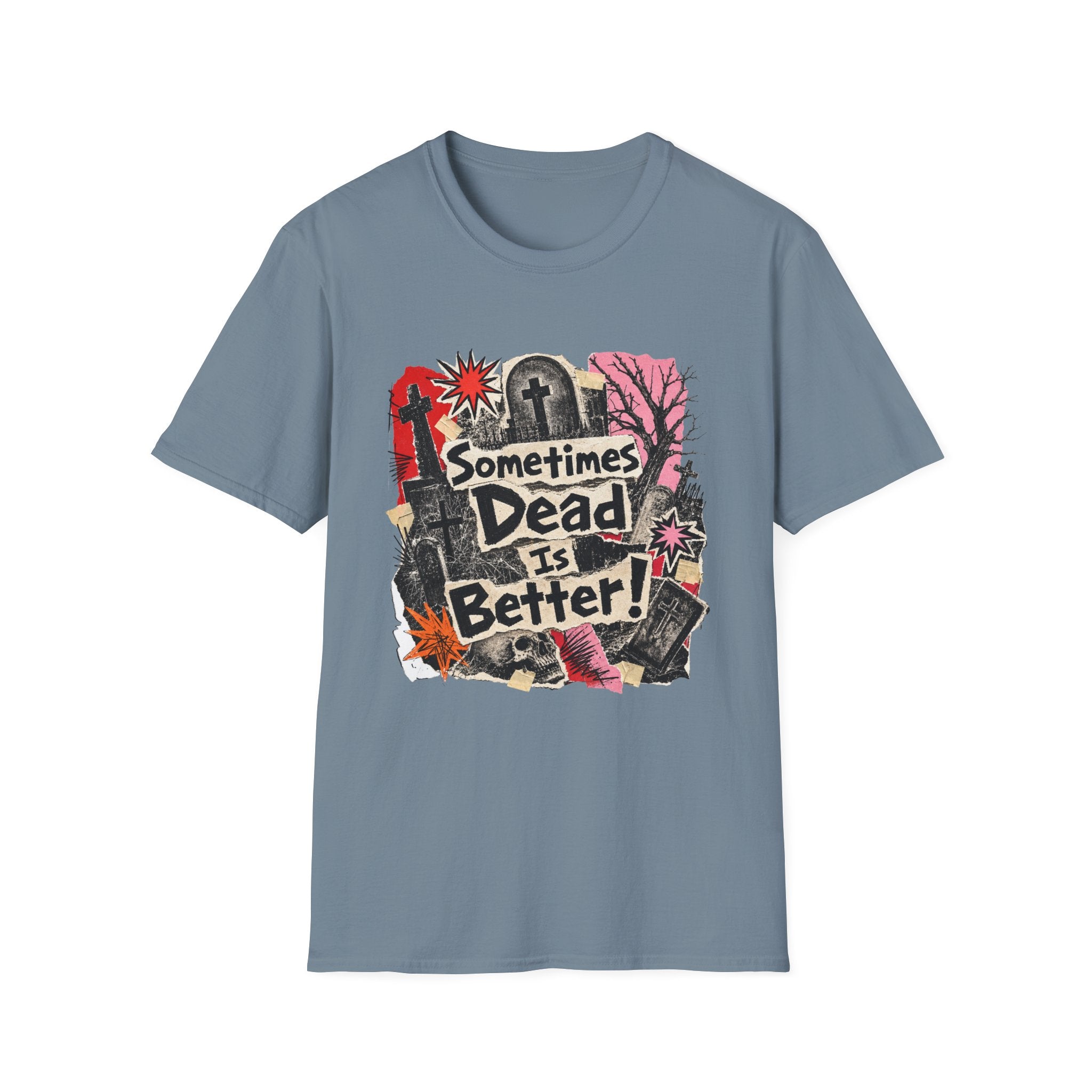Sometimes Dead Is Better T-Shirt