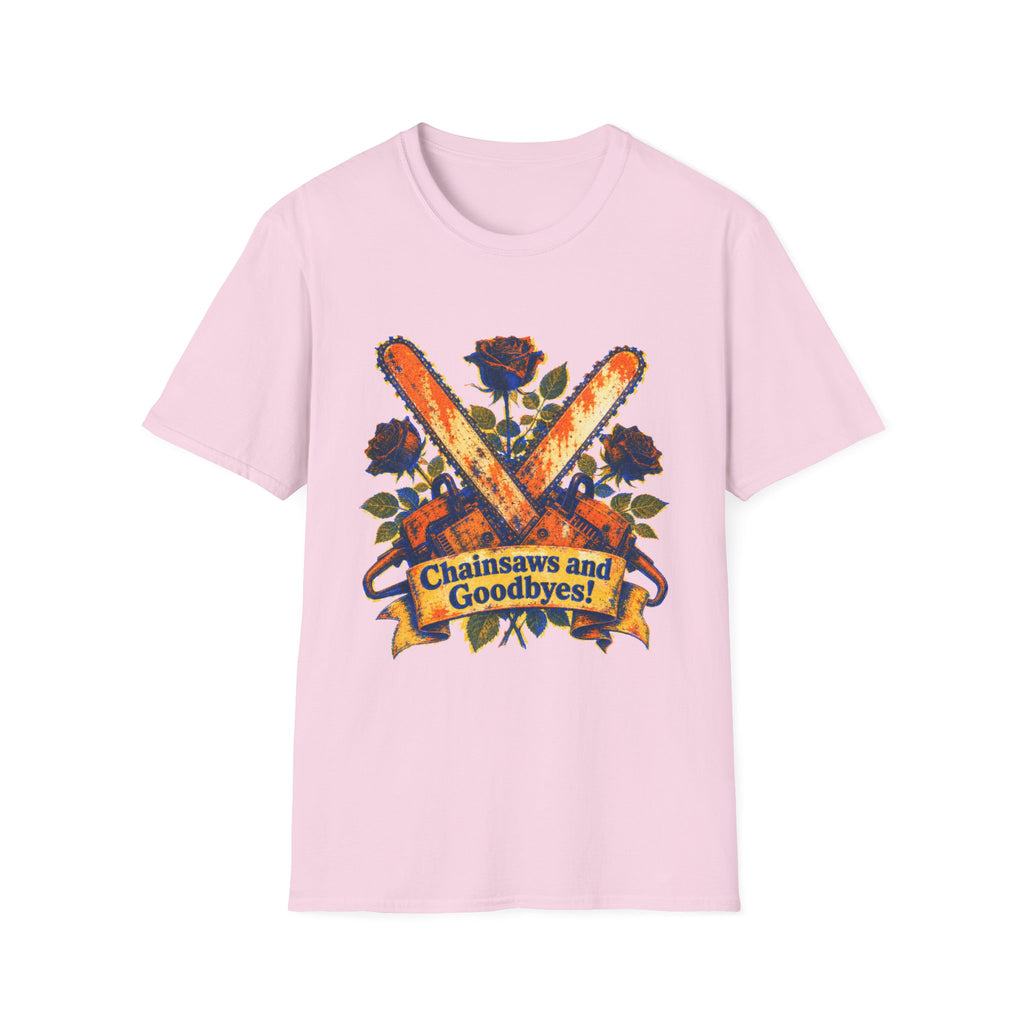 Chainsaws and Goodbyes T-Shirt