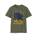 Who You Looking At T-Shirt