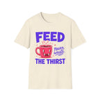 Feed The Thirst T-Shirt