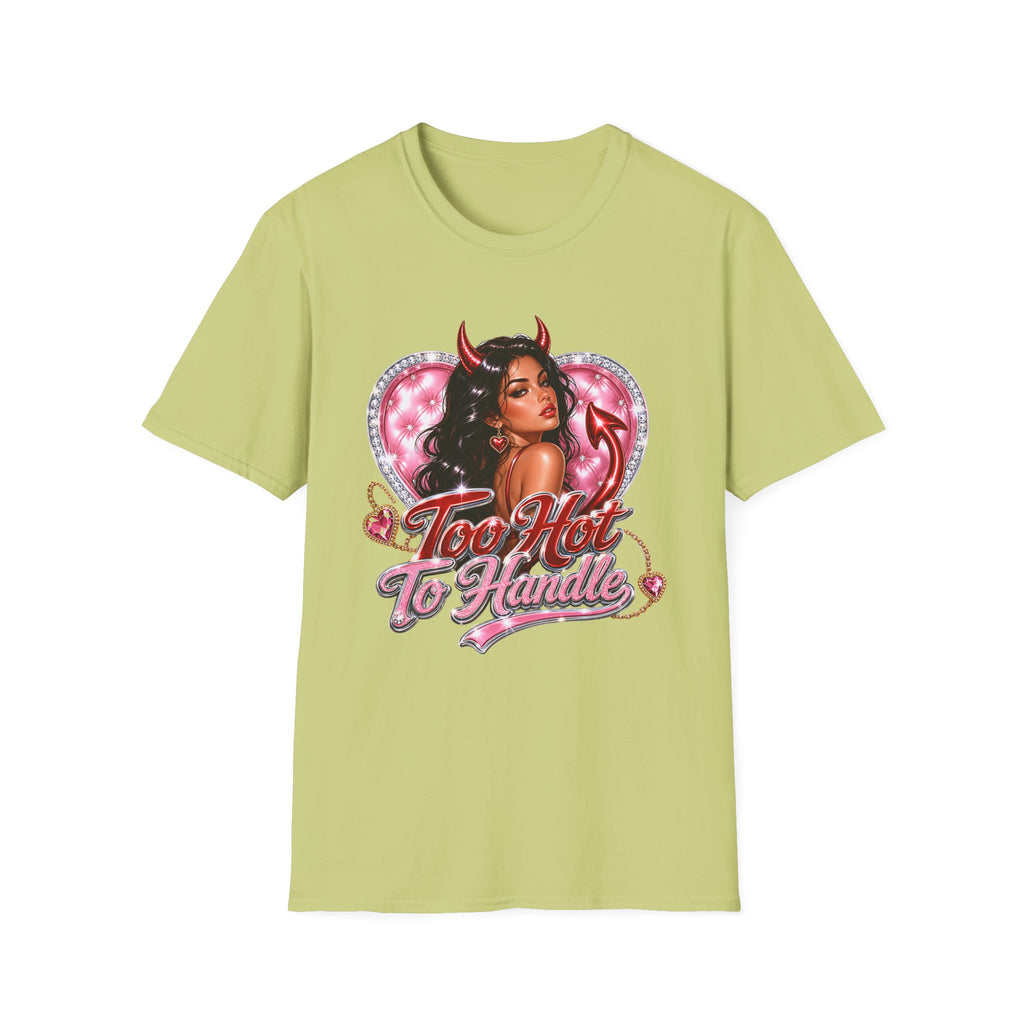Too Hot To Handle T-Shirt