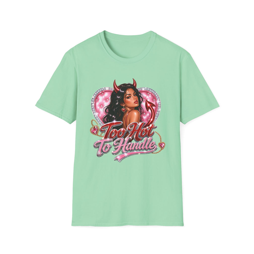 Too Hot To Handle T-Shirt