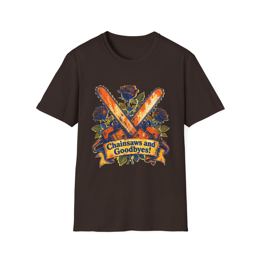 Chainsaws and Goodbyes T-Shirt