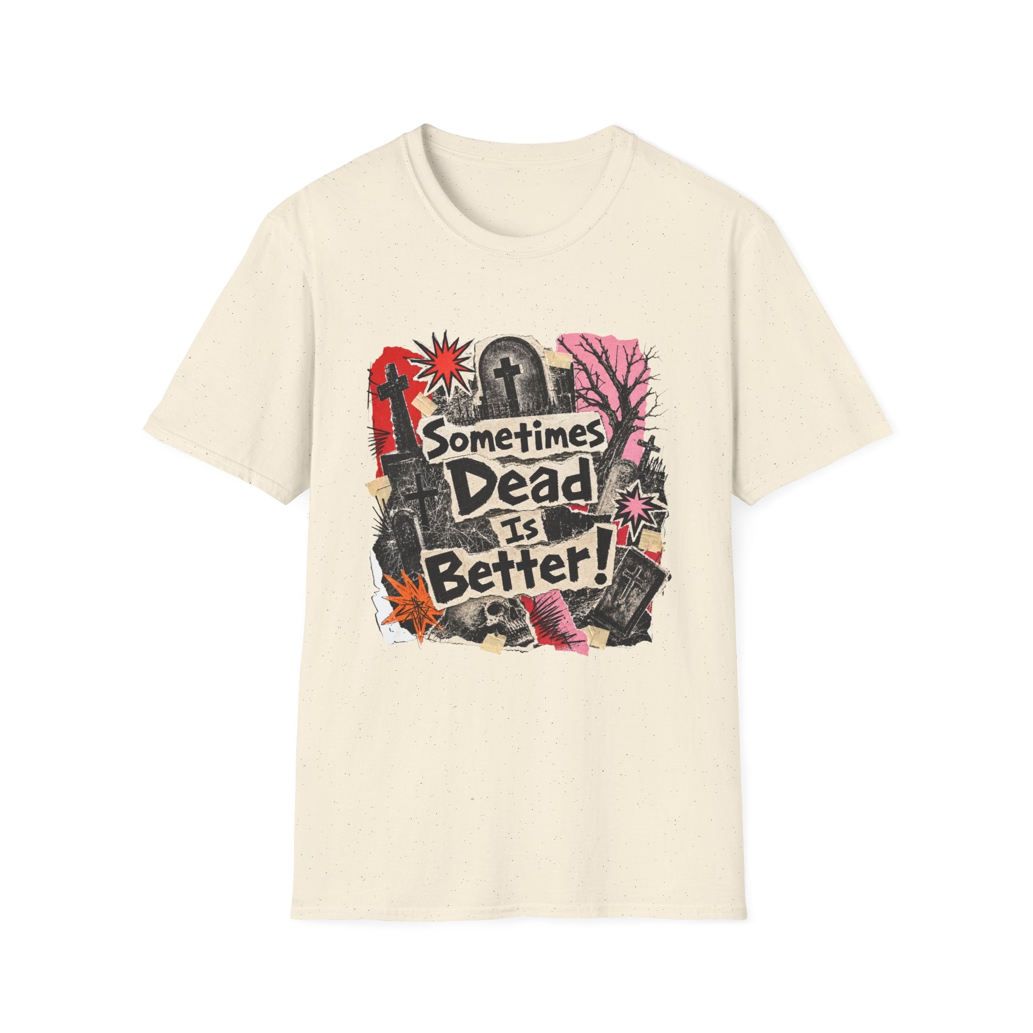 Sometimes Dead Is Better T-Shirt