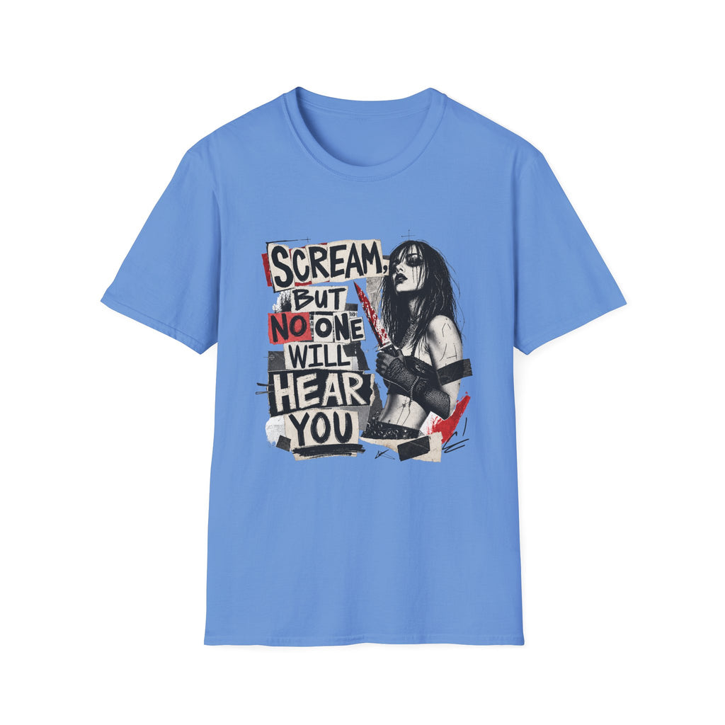 Scream But No One Will Hear You T-Shirt